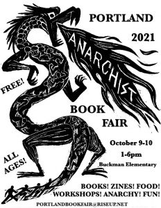 Poster for Portland Anarchist Bookfair. A dragon breathing fire. The poster reads: Portland 2021 Anarchist Bookfair. Free. All ages. October 9-10. 1-6pm. Buckman Elementary. Books! Zines! Food! Workshops! Anarchy! Fun! portlandbookfair@riseup.net